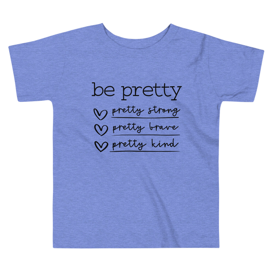 Be Pretty - Toddler Short Sleeve Tee