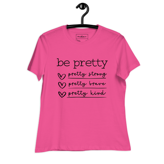 Be Pretty - Women's Relaxed T-Shirt