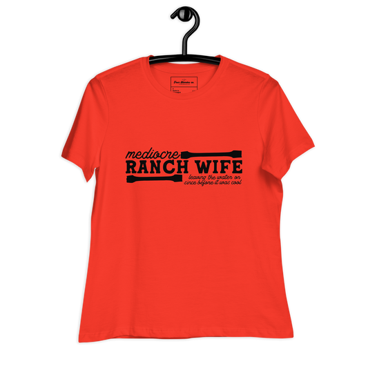 Mediocre Ranch Wife - Women's Relaxed T-Shirt