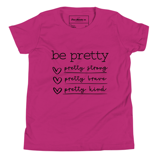 Be Pretty - Youth Short Sleeve T-Shirt